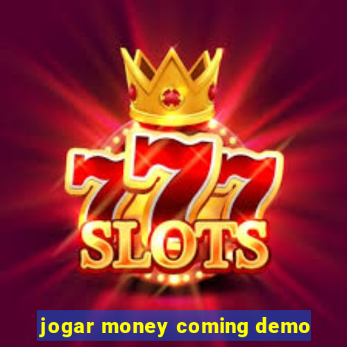 jogar money coming demo